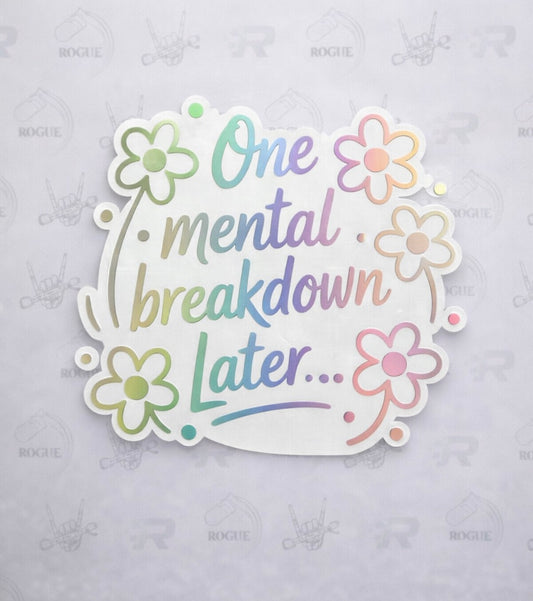 One mental breakdown later
